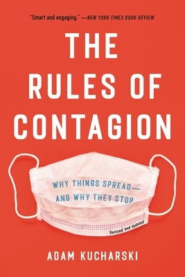 The Rules of Contagion: Why Things Spread--And Why They Stop by Kucharski, Adam