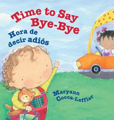 Time to Say Bye-Bye by Cocca-Leffler, Maryann