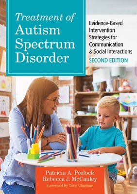 Treatment of Autism Spectrum Disorder: Evidence-Based Intervention Strategies for Communication & Social Interactions by Prelock, Patricia A.
