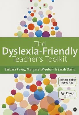 The Dyslexia-Friendly Teacher&#8242;s Toolkit: Strategies for Teaching Students 3-18 by Pavey, Barbara