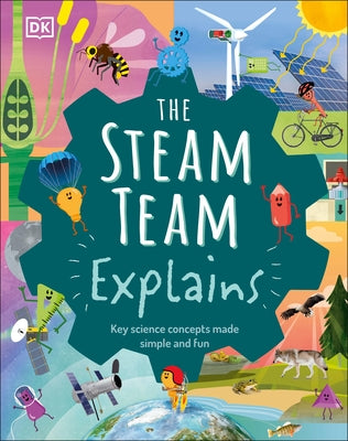The Steam Team Explains: More Than 100 Amazing Science Facts by Winston, Robert