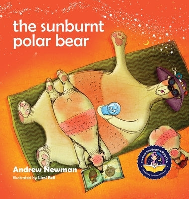 The Sunburnt Polar Bear: Helping children understand Climate Change and feel empowered to make a difference. by Newman, Andrew