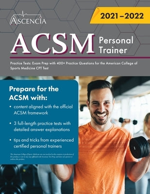 ACSM Personal Trainer Practice Tests: Exam Prep with 400+ Practice Questions for the American College of Sports Medicine CPT Test by Ascencia