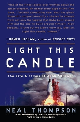 Light This Candle: The Life and Times of Alan Shepard by Thompson, Neal