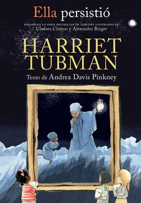 Ella Persistió Harriet Tubman / She Persisted: Harriet Tubman by Pinkney, Andrea Davis