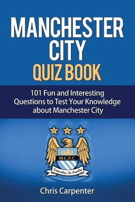 Manchester City Quiz Book by Carpenter, Chris