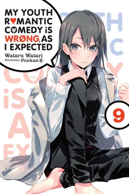 My Youth Romantic Comedy Is Wrong, as I Expected, Vol. 9 (Light Novel) by Watari, Wataru