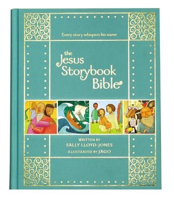 The Jesus Storybook Bible Gift Edition: Every Story Whispers His Name by Lloyd-Jones, Sally