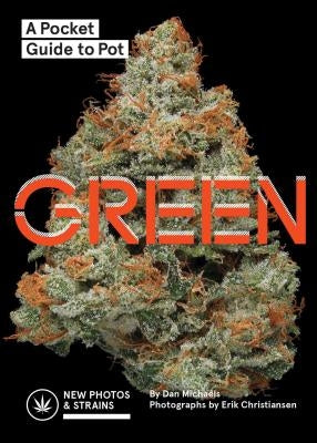 Green: A Pocket Guide to Pot (Marijuana Guide, Pot Field Guide, Marijuana Plant Book) by Michaels, Dan