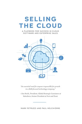 Selling the Cloud: A Playbook for Success in Cloud Software and Enterprise Sales by Petruzzi, Mark