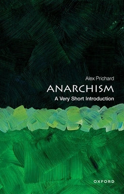 Anarchism: A Very Short Introduction by Prichard, Alex