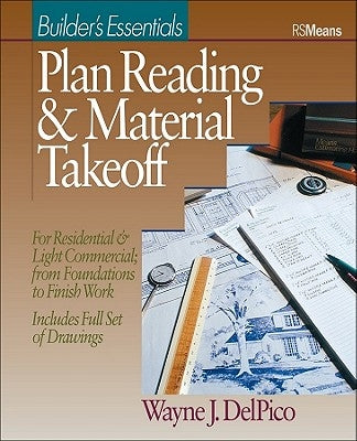 Plan Reading and Material Takeoff: Builder's Essentials by DelPico, Wayne J.