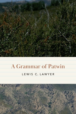 A Grammar of Patwin by Lawyer, Lewis C.