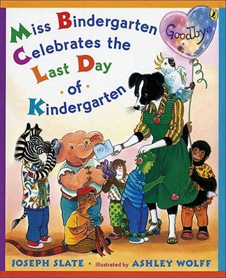 Miss Bindergarten Celebrates the Last Day of Kindergarten by Slate, Joseph