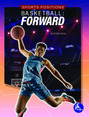 Basketball: Forward by Earley, Christina