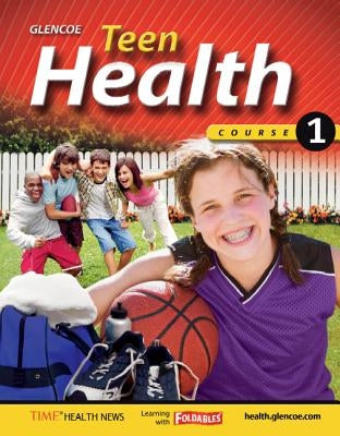 Teen Health, Course 1 by Glencoe