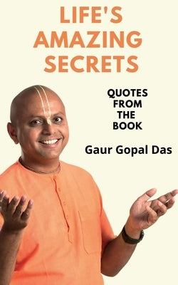 Life's Amazing Secrets by Gopal, Gaur