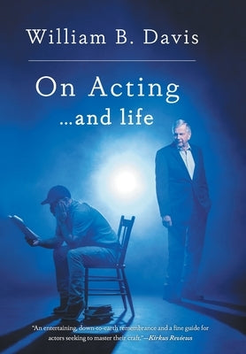 On Acting ... and Life: A New Look at an Old Craft by Davis, William B.