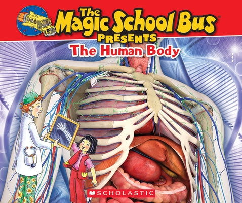 The Magic School Bus Presents: The Human Body: A Nonfiction Companion to the Original Magic School Bus Series by Green, Dan