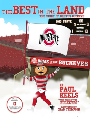 The Best in the Land: The Story of Brutus Buckeye by Keels, Paul