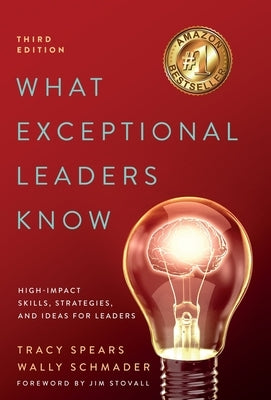 What Exceptional Leaders Know: High-Impact Skills, Strategies, and Ideas for Leaders: High-Impact Skills, Strategies by Spears, Tracy