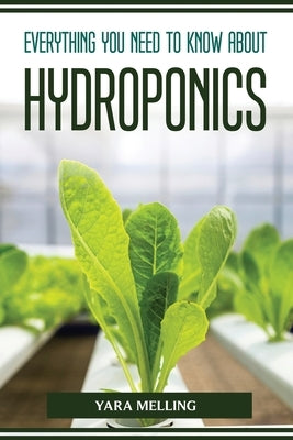 Everything You Should Know about Hydroponics by Yara Melling