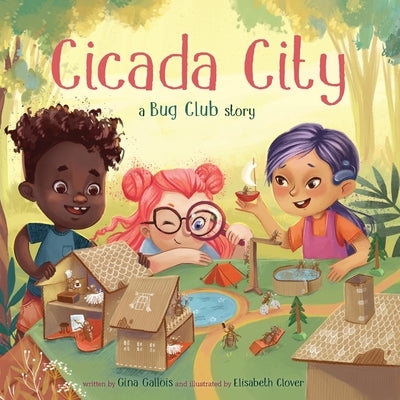 Cicada City: A Bug Club Story by Gallois, Gina