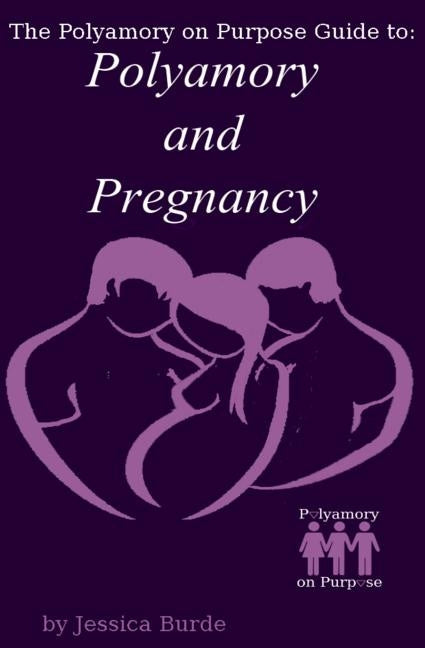 Polyamory and Pregnancy by Burde, Jessica