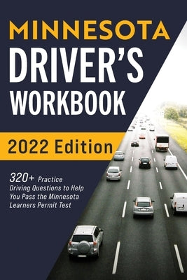 Minnesota Driver's Workbook: 320+ Practice Driving Questions to Help You Pass the Minnesota Learner's Permit Test by Prep, Connect