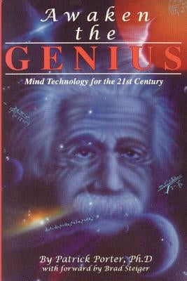 Awaken the Genius: Mind Technology for the 21st Century by Porter, Patrick Kelly