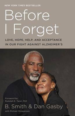 Before I Forget: Love, Hope, Help, and Acceptance in Our Fight Against Alzheimer's by Smith, B.
