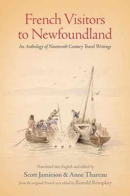 French Visitors to Newfoundland: An Anthology of Nineteenth Century Travel Writings by Jamieson, Scott