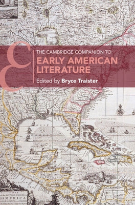 The Cambridge Companion to Early American Literature by Traister, Bryce