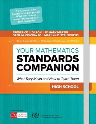 Your Mathematics Standards Companion, High School: What They Mean and How to Teach Them by Dillon, Frederick L.