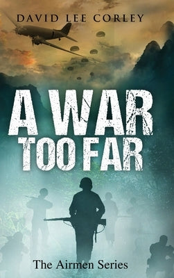 A War Too Far by Corley, David Lee