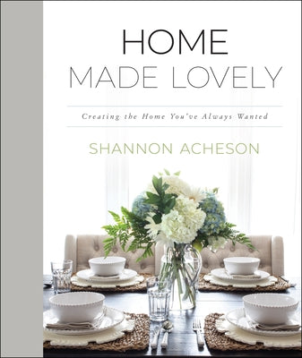 Home Made Lovely: Creating the Home You've Always Wanted by Acheson, Shannon
