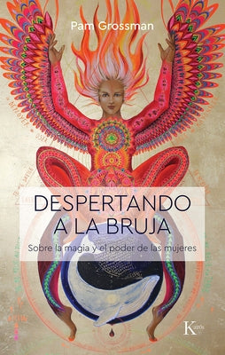 Despertando a la Bruja: Sobre La Magia Y El Poder de Las Mujeres by Grossman, Pam