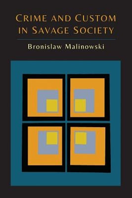 Crime and Custom in Savage Society by Malinowski, Bronislaw