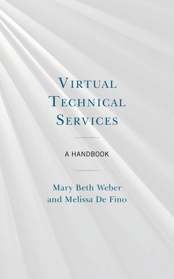 Virtual Technical Services: A Handbook by Weber, Mary Beth