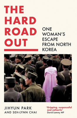 The Hard Road Out: One Woman's Escape from North Korea by Park, Jihyun