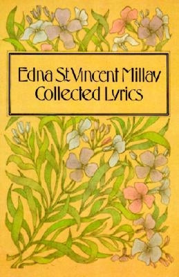 Collected Lyrics of Edna St. Vincent Millay by Millay, Edna St Vincent