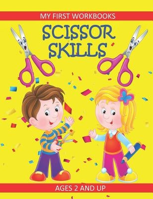 Scissor Skills: My First Workbooks: Ages 2 and Up: Scissor Cutting Practice Workbook: Cut and Paste Plus Coloring: Toddler Activity Bo by Books, Busy Hands