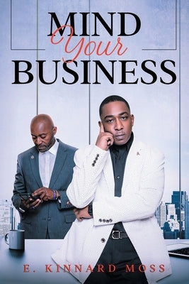 Mind Your Business by Moss, E. Kinnard