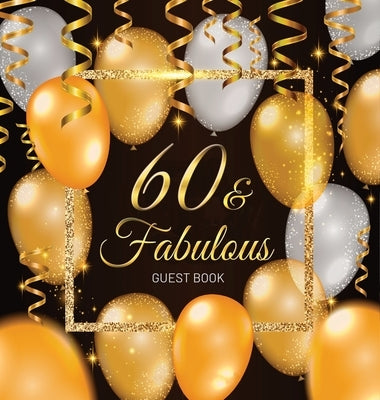 60th Birthday Guest Book: Keepsake Memory Journal for Men and Women Turning 60 - Hardback with Black and Gold Themed Decorations & Supplies, Per by Of Lorina, Birthday Guest Books