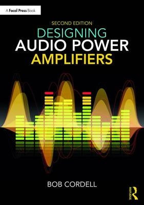 Designing Audio Power Amplifiers by Cordell, Bob