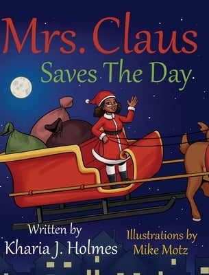 Mrs. Claus Saves The Day by Holmes, Kharia J.