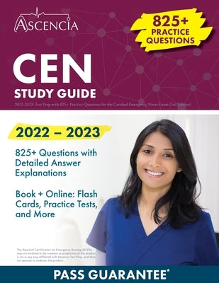 CEN Study Guide 2022-2023: Test Prep with 825+ Practice Questions for the Certified Emergency Nurse Exam [3rd Edition] by Falgout