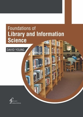 Foundations of Library and Information Science by Young, David