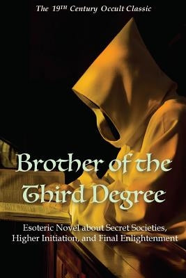 Brother of the Third Degree: Esoteric Novel About Secret Societies, Higher Initiation, and Final Enlightenment by Lane, David Christopher