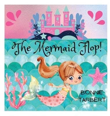 The Mermaid Flop! by Tarbert, Bonnie